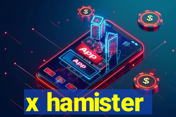 x hamister